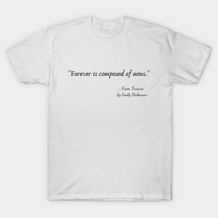 A Quote from "Forever" by Emily Dickinson T-Shirt